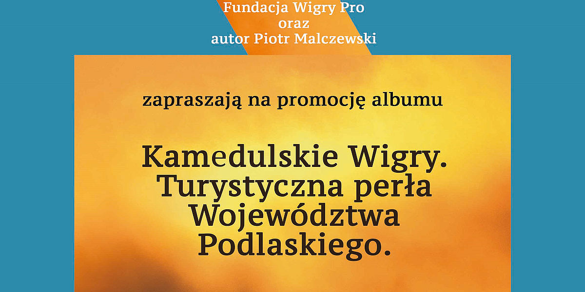 Promocja albumu "Kamedulskie Wigry. Turystyczna perła Województwa Podlaskiego"